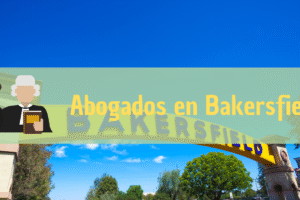 Abogados en Bakersfield