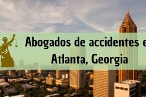 Abogados de accidentes en Atlanta: Todos los especialistas en daños de trabajo, autos y más cerca de ti