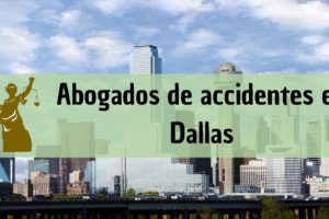 Abogados de accidentes en Dallas, Texas: Todos los especialistas en daños de trabajo, autos y más cerca de ti