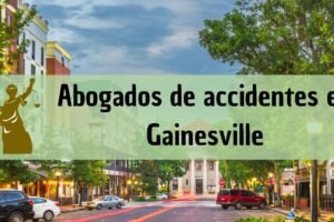 Abogados de accidentes en Gainesville: Todos los especialistas en daños de trabajo, autos y más cerca de ti