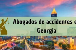 Abogados de accidentes en Georgia: Todos los especialistas en daños de trabajo, autos y más cerca de ti