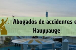 Abogados de accidentes en Hauppauge: Todos los especialistas en daños de trabajo, autos y más cerca de ti