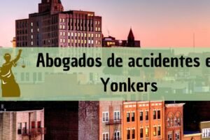 Abogados de accidentes en Yonkers: Todos los especialistas en daños de trabajo, autos y más cerca de ti