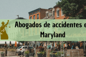 Abogados de accidentes en Maryland: Todos los especialistas en daños de trabajo, autos y más cerca de ti