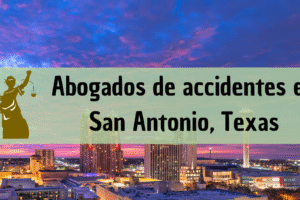 Abogados de accidentes en San Antonio, Texas: Todos los especialistas en daños de trabajo, autos y más cerca de ti